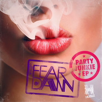 Fear Of Dawn - Party Junkie EP