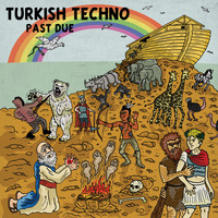 Turkish Techno - Past Due (Explicit)