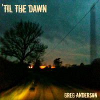 Greg Anderson - 'Til the Dawn - EP