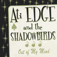 Ati Edge and the Shadowbirds - Out of My Mind