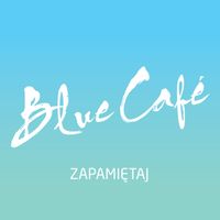 Blue Cafe - Zapamiętaj