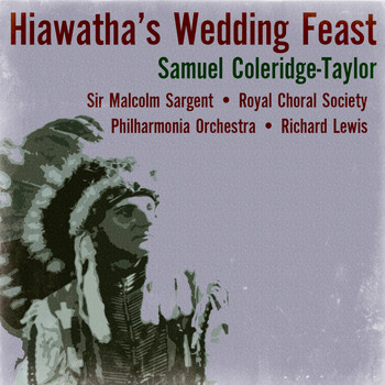Sir Malcolm Sargent - Samuel Coleridge-Taylor: Hiawatha’s Wedding Feast