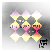 Nodek - Life Wont Wait EP