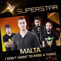 Malta - I Don't Want To Miss a Thing (Superstar) - Single
