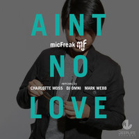 micFreak - Ain't No Love