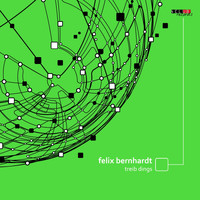 Felix Bernhardt - Treib Dings (EP)