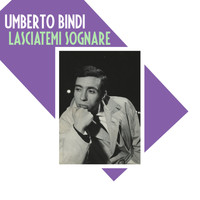 Umberto Bindi - Lasciatemi sognare