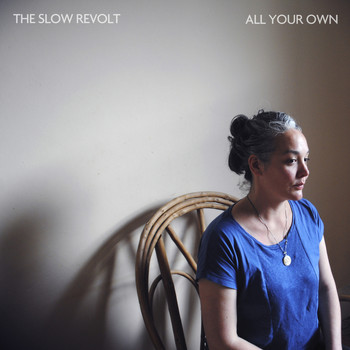 The Slow Revolt - All Your Own