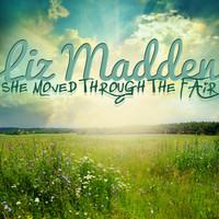 Liz Madden - She Moved Through the Fair