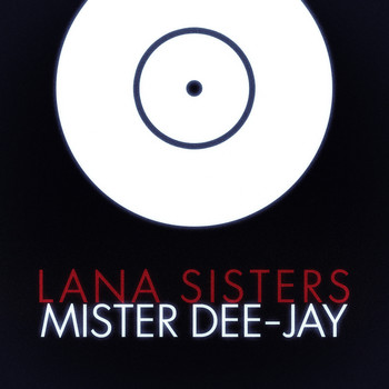 Lana Sisters - Mister Dee-Jay