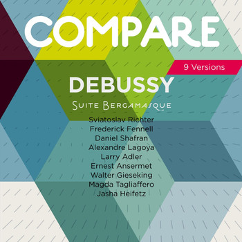 Various Artists - Debussy: Clair de lune, Richter vs. Fennell vs. Shafran vs. Lagoya vs. Adler vs. Ansermet vs. Gieseking vs. Tagliaffero vs. Heifetz