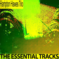 Hampton Hawes Trio - The Essential Tracks