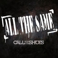 Call The Shots - All the Same - Single
