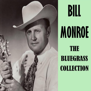 Bill Monroe - The Bluegrass Collection