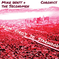 Mike Watt & The Secondmen - From Ciro's to Starwood