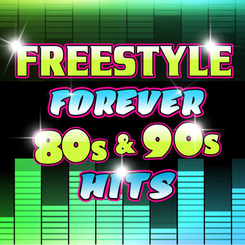 Various Artists - Freestyle Forever 80s & 90s Hits