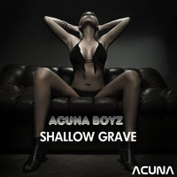 Acuna Boyz - Shallow Grave