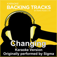 Paris Music - Changing (Originally Performed By Sigma feat. Paloma Faith) [Karaoke Version]