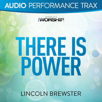 Lincoln Brewster - There Is Power (Audio Performance Trax)