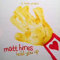 Matt Hires - Hold You Up