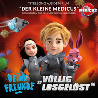 Deine Freunde - Völlig losgelöst (Original Motion Picture Soundtrack - Der kleine Medicus)