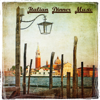 Italian Restaurant Music of Italy - Italian Dinner Music, Italian Restaurant Music, Background Music Vol. 2