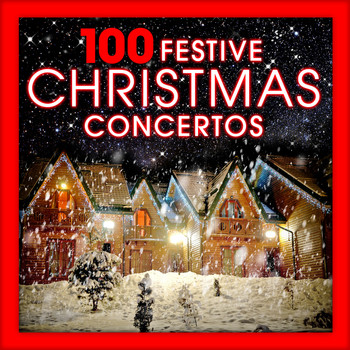 Various Artists - 100 Festive Christmas Concertos