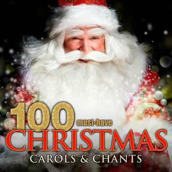 Various Artists - 100 Must-Have Christmas Carols and Chants