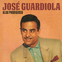 José Guardiola - Algo Prodigioso