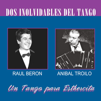 Raul Beron y Anibal Troilo - Dos Inolvidables Del Tango
