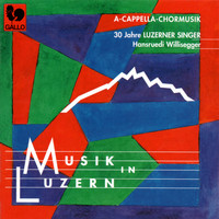 Luzerner Singer - Musik in Luzern: A Capella Chormusik (A Capella Choir Music)