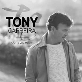 Tony Carreira - Não Te Vou Mentir