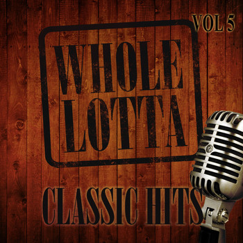 Various Artists - Whole Lotta Classic Hits, Vol. 5