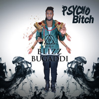 Blizz Bugaddi - Psycho Bitch