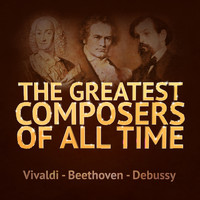 Antonio Vivaldi - The Greatest Composers of All Time - Vivaldi, Beethoven and Debussy