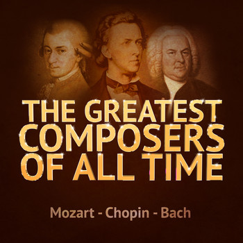 Wolfgang Amadeus Mozart - The Greatest Composers of All Time - Mozart, Chopin and Bach