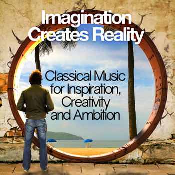 Johann Pachelbel - Imagination Creates Reality: Classical Music for Inspiration, Creativity and Ambition