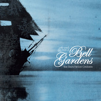 Bell Gardens - Slow Dawns for Lost Conclusions