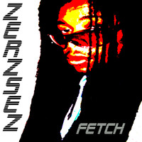 Zerzsez - Fetch (Digital Single)