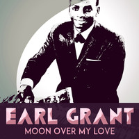 Earl Grant - Moon over My Love