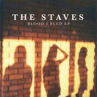 THE STAVES - Blood I Bled