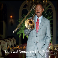 Delfeayo Marsalis - The Last Southern Gentlemen