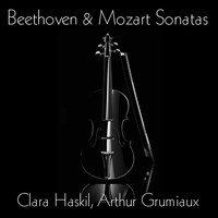Clara Haskil, Arthur Grumiaux - Beethoven & Mozart: Sonatas