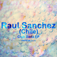 Raul Sanchez (Chile) - Club Soda EP