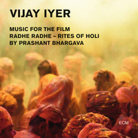 Vijay Iyer - Radhe Radhe - Rites Of Holi (Music For The Film By Prashant Bhargava) (Live)