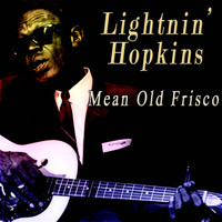 Lightnin' Hopkins - Mean Old Frisco