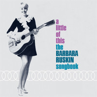 Barbara Ruskin - A Little of This: The Barbara Ruskin Songbook