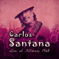 Carlos Santana - Live at Fillmore 1968
