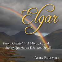 Aura Ensemble - Edward Elgar: Piano Quintet Op. 84 - Quartet for Strings Op. 83