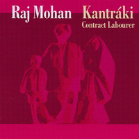 Raj Mohan - Kantráki / Contract Labourer